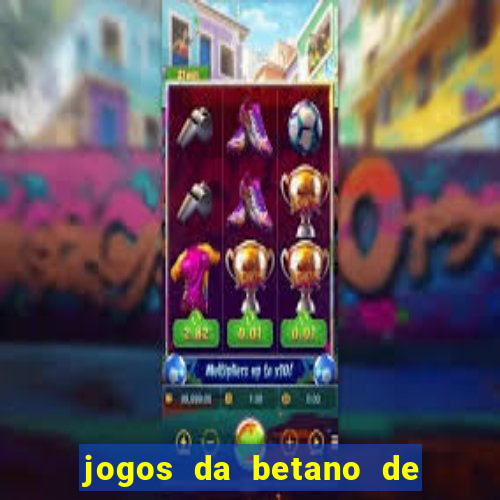 jogos da betano de 1 centavo